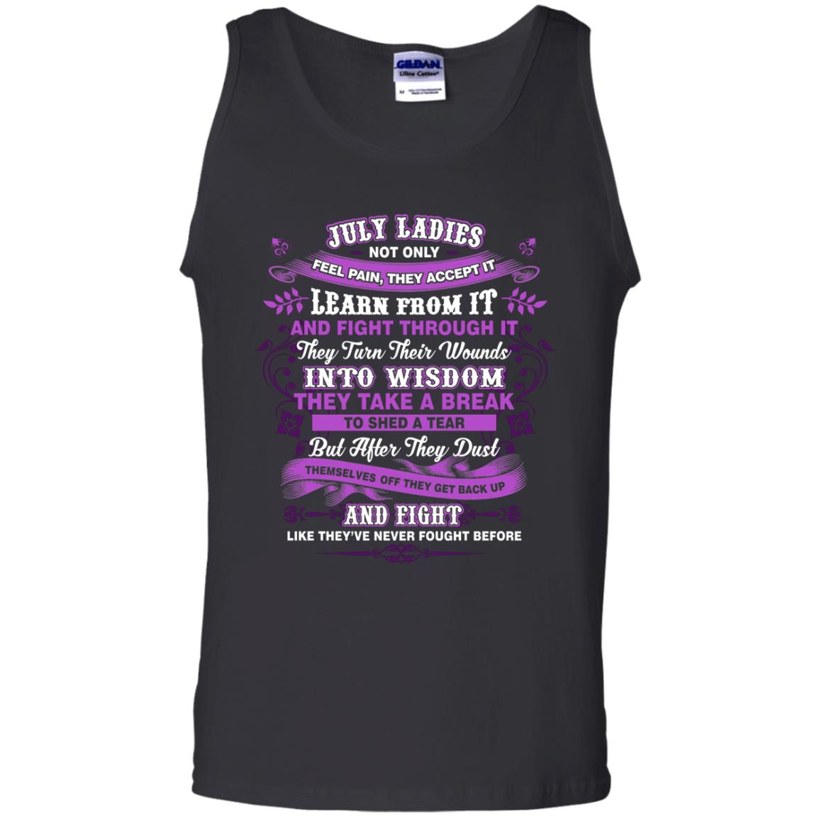 July Ladies Shirt Not Only Feel Pain They Accept It Learn From It They Turn Their Wounds Into WisdomG220 Gildan 100% Cotton Tank Top
