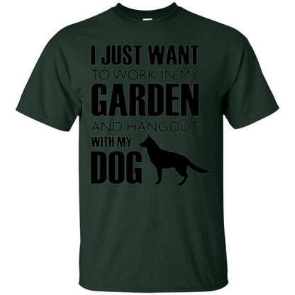 Dog Lovers T-shirt I Just Work In My Garden And Hangout With My Dog Forest Green