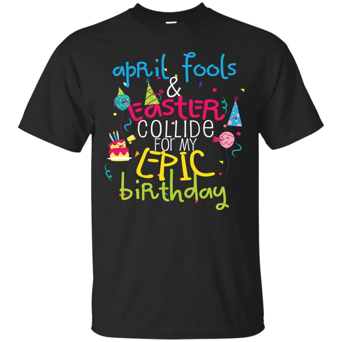 April Fools Easter Collide For My Epic Birthday Black