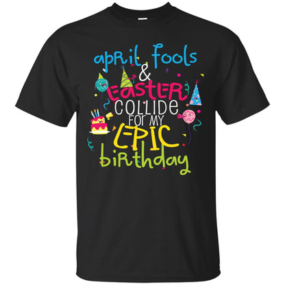 April Fools Easter Collide For My Epic Birthday Black