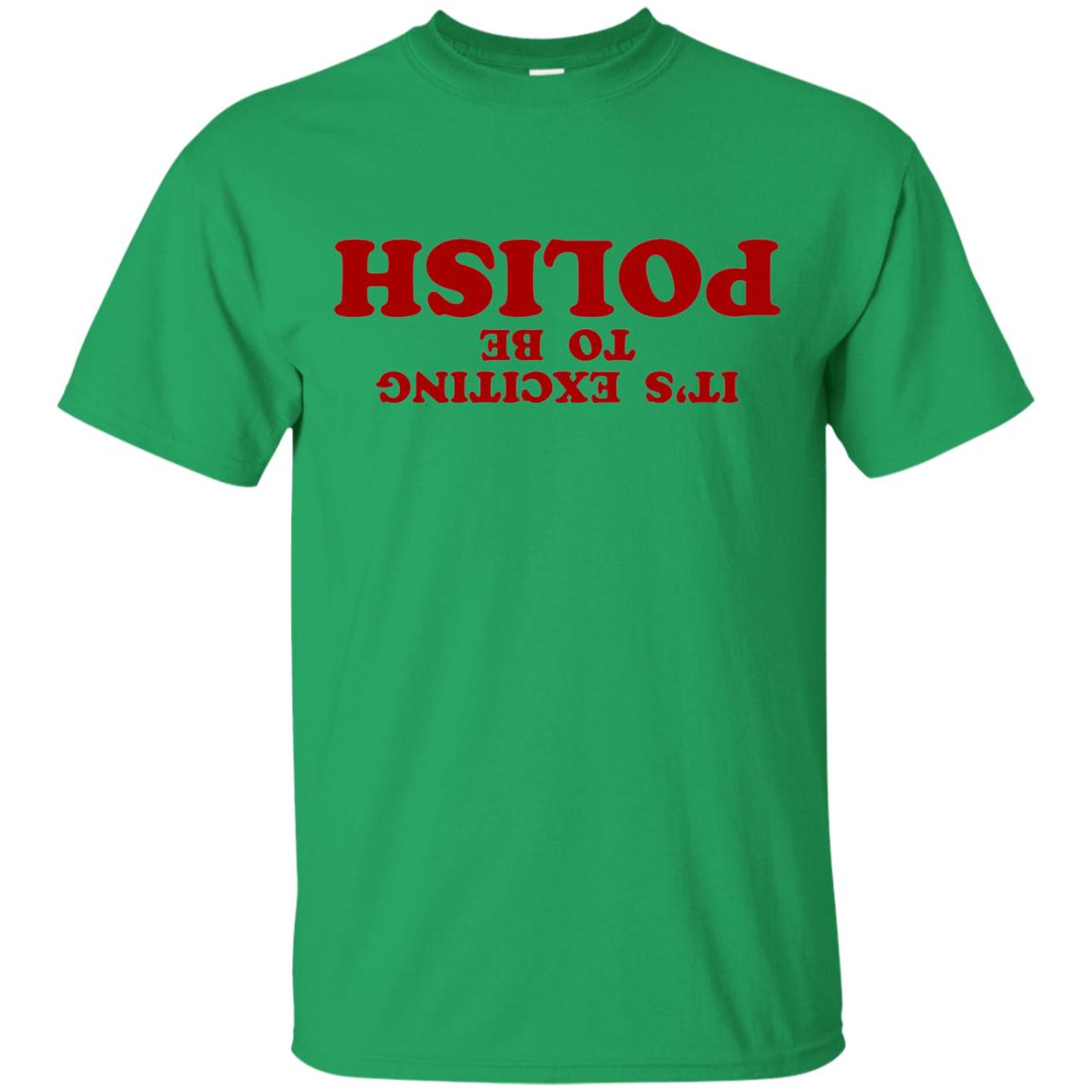 It_s Exciting To Be Polish T-shirt Irish Green