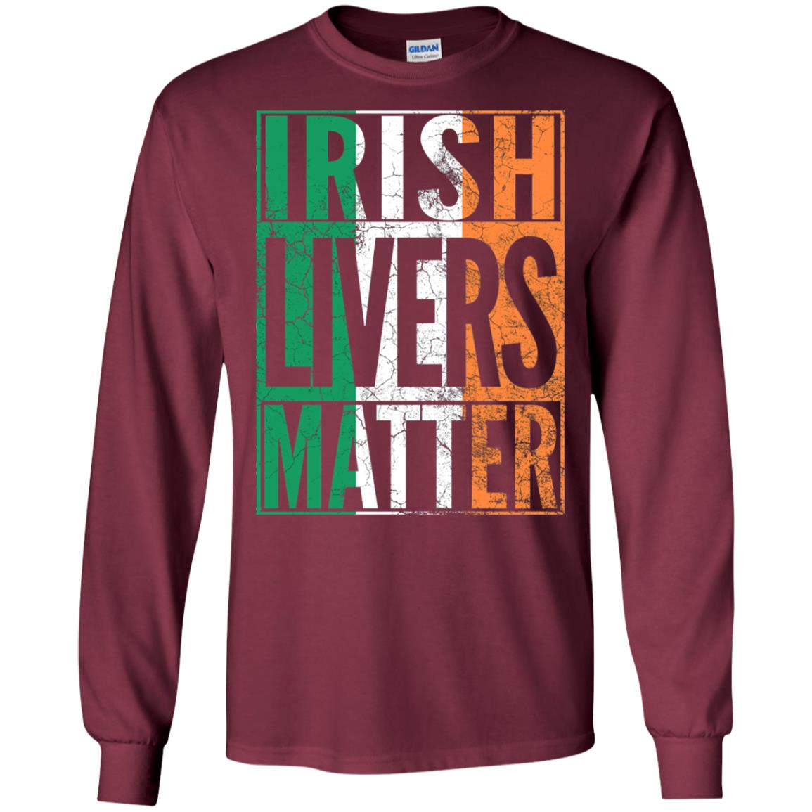 Irish Livers Matter St. Patrick_s Day T-shirt Maroon