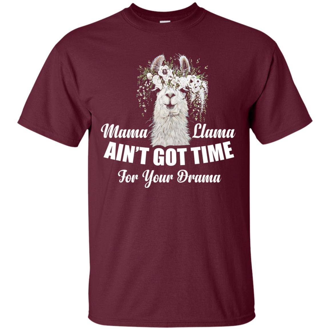 Llama Ain’t Got Time For Your Drama Mommy T-shirt Maroon