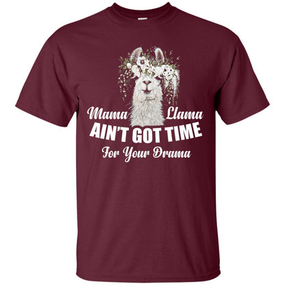 Llama Ain’t Got Time For Your Drama Mommy T-shirt Maroon