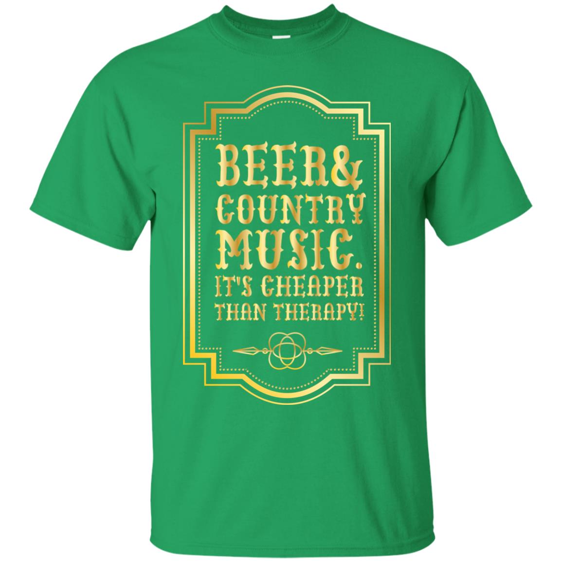 Beer Country Music Its Cheaper Than Therapy Beer Lover Shirt Irish Green