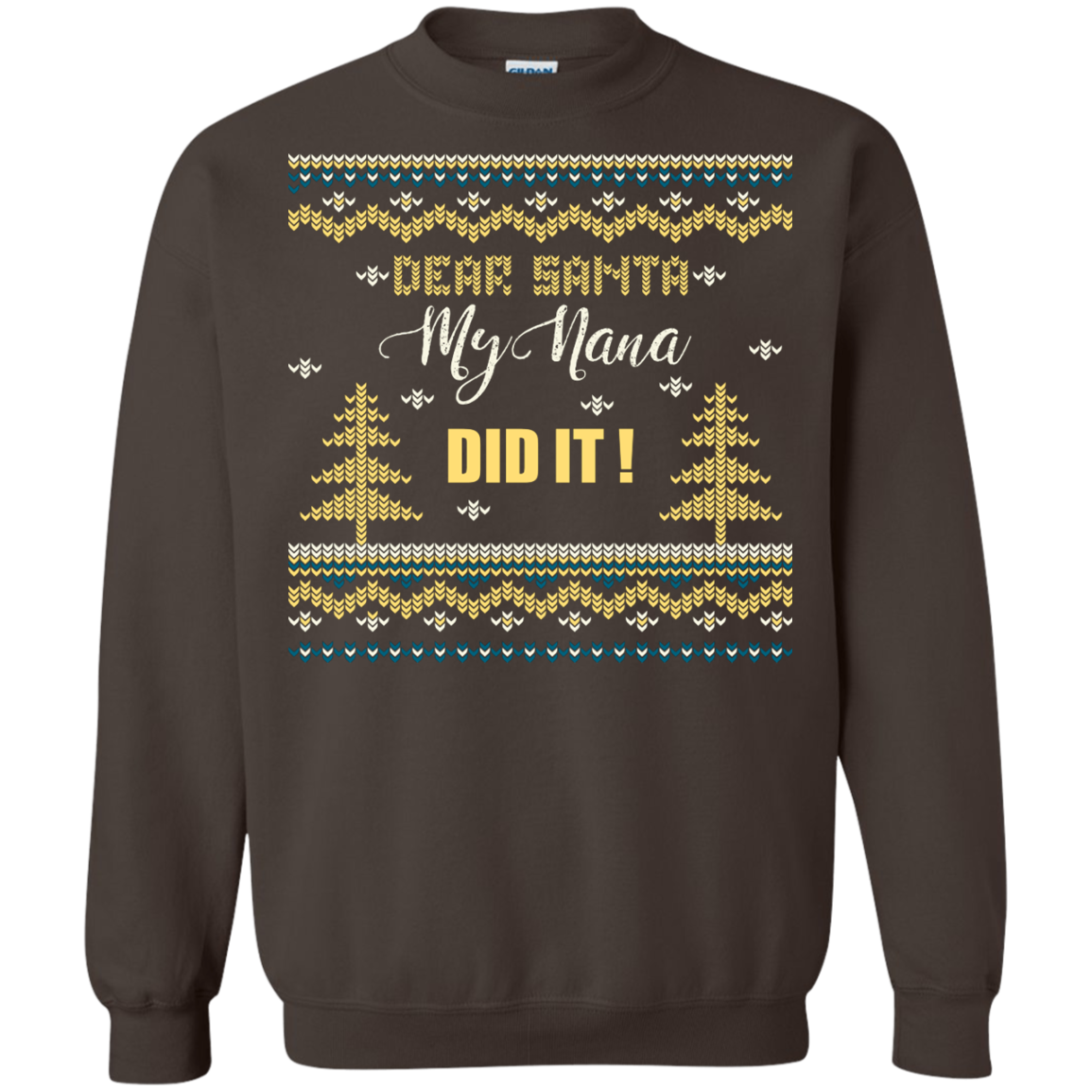 Christmas T-shirt Dear Santa My Nana Did It Dark Chocolate