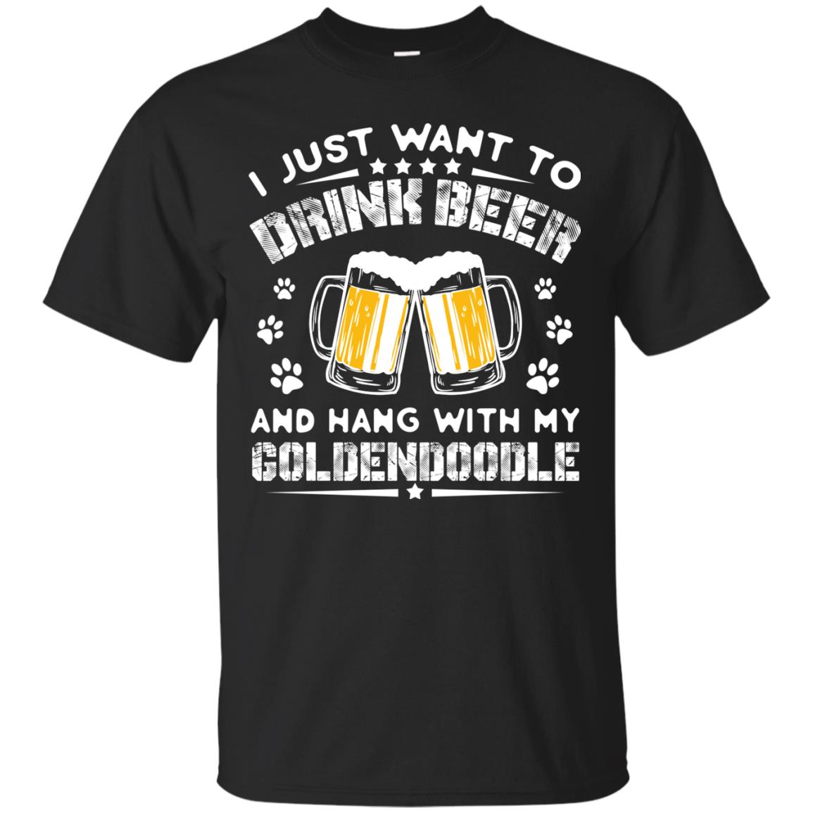 I Just Want To Drink Beer And Hang With My Goldendoodle Shirt Black