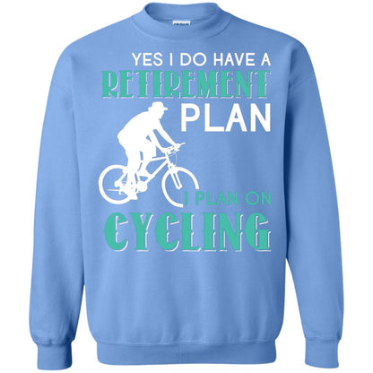 Yes I Do Have A Retirement Plan I Plan On Cycling Retired Gift Shirt For Cycling Lover Carolina Blue