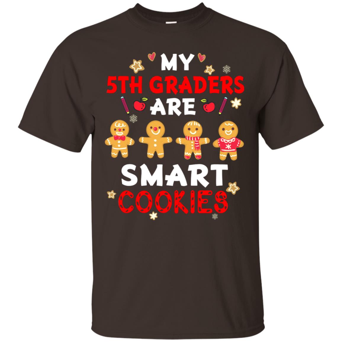 My 5th Graders Are Smart Cookies X-mas Gift Shirt For Fifth Gradeteachers Dark Chocolate