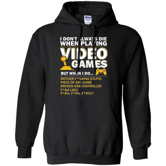 Gamer T-shirt I Don_t Always Die When I Playing Video Games Black
