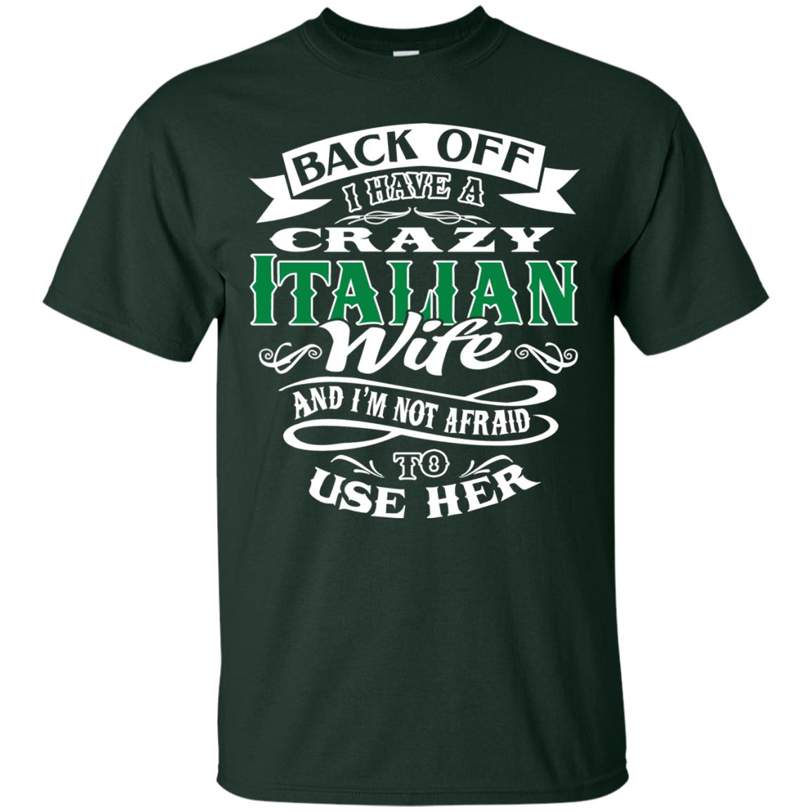 Back Off I Have A Crazy Italian Wife And Im Not Afaird To Use Her Forest