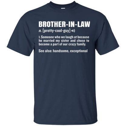 Family T-shirt Brother In Law Someone Who We Laugh At Because He Married My Sister Navy