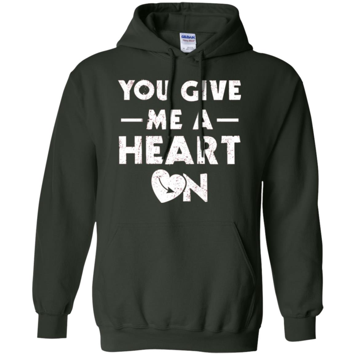Funny Valentine_s Day Saying T-shirt You Give Me A Heart On Forest Green
