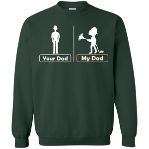 Your Dad Vs My Dad Firefighter Daddy ShirtG180 Gildan Crewneck Pullover Sweatshirt 8 oz.