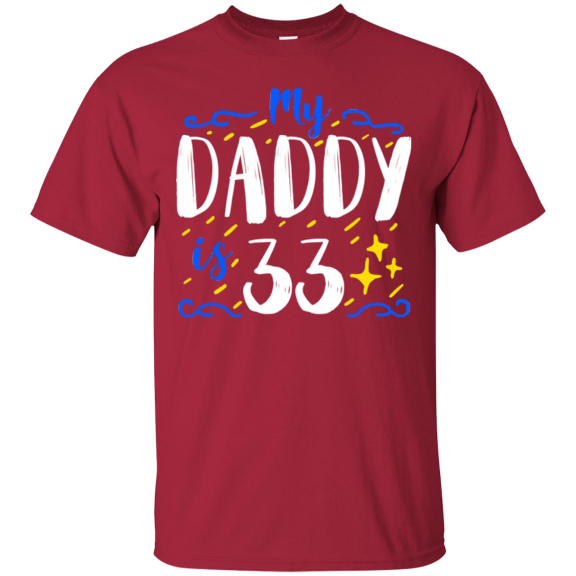 My Daddy Is 33 33rd Birthday Daddy Shirt For Sons Or Daughters Cardinal