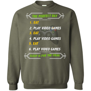 The Perfect Day Eat Play Video Games Sleep For The Weak Gaming Gift ShirtG180 Gildan Crewneck Pullover Sweatshirt 8 oz.