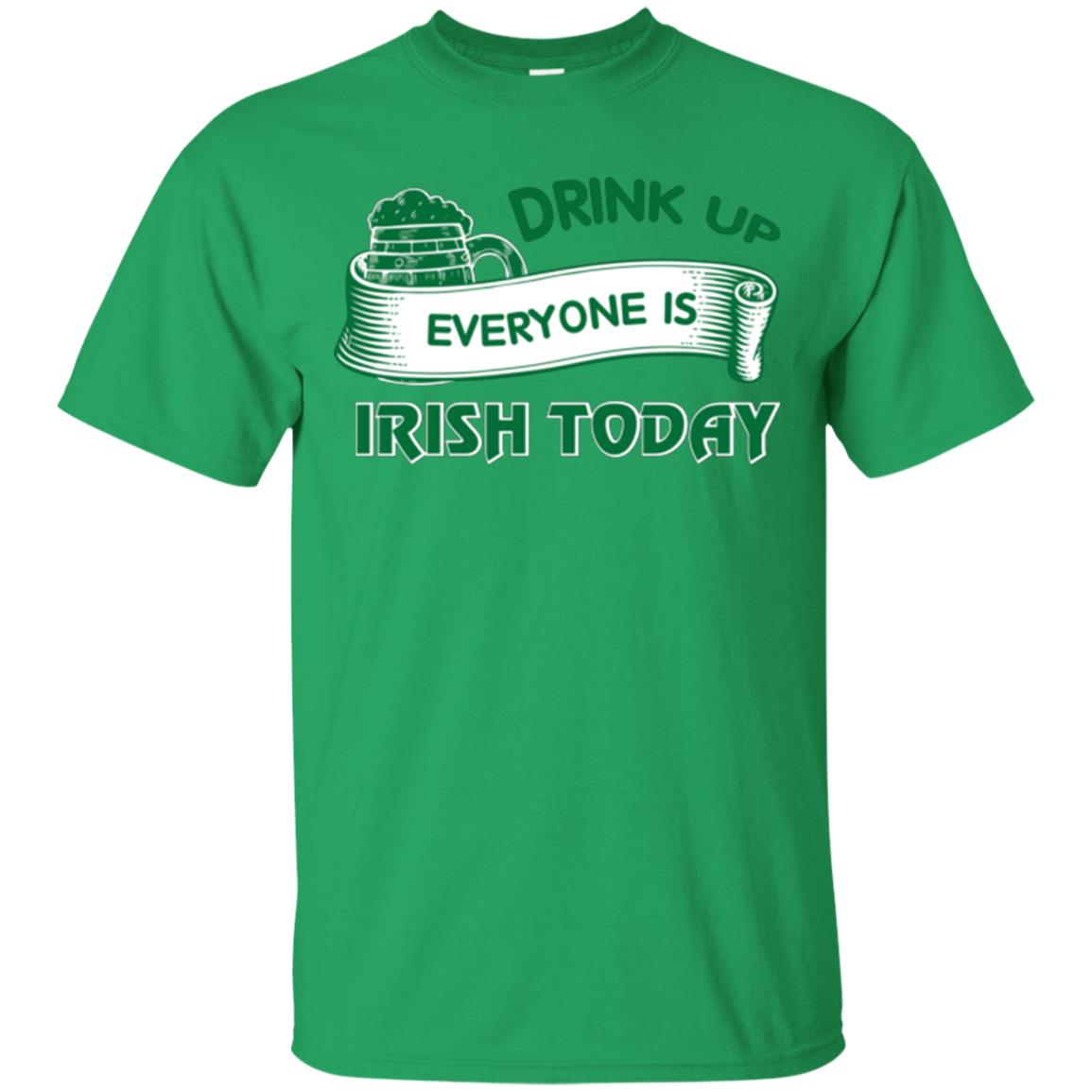 Saint Patrick's Day T-shirt Drink Up Everyone Is Irish Today Irish Green