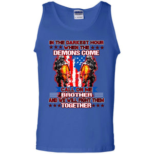 In The Darkest Hour When The Demons Come Call On Me Brother And We Will Fight Them TogetherG220 Gildan 100% Cotton Tank Top