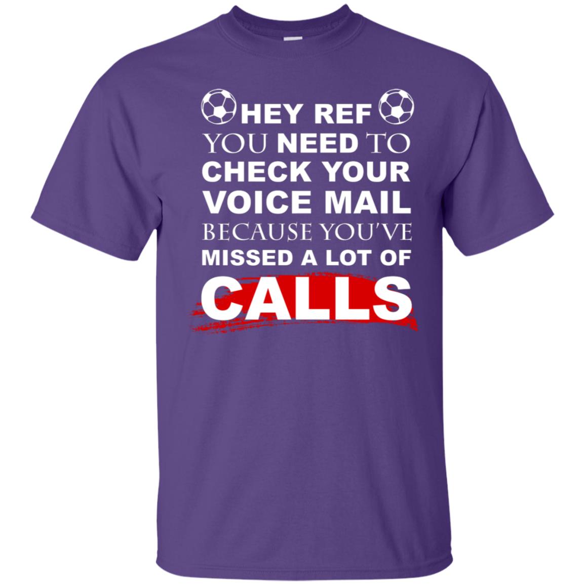 Hey Ref You Need To Check Your Voice Mail Because You've Missed Lot Of Calls Soccer Shirt Purple