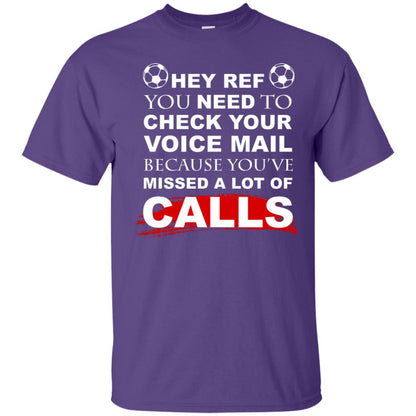 Hey Ref You Need To Check Your Voice Mail Because You've Missed Lot Of Calls Soccer Shirt Purple