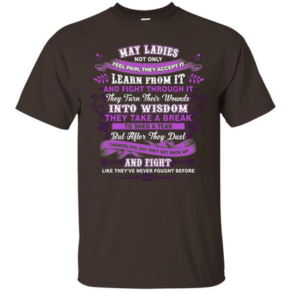 May Ladies Shirt Not Only Feel Pain They Accept It Learn From It They Turn Their Wounds Into Wisdom Dark Chocolate