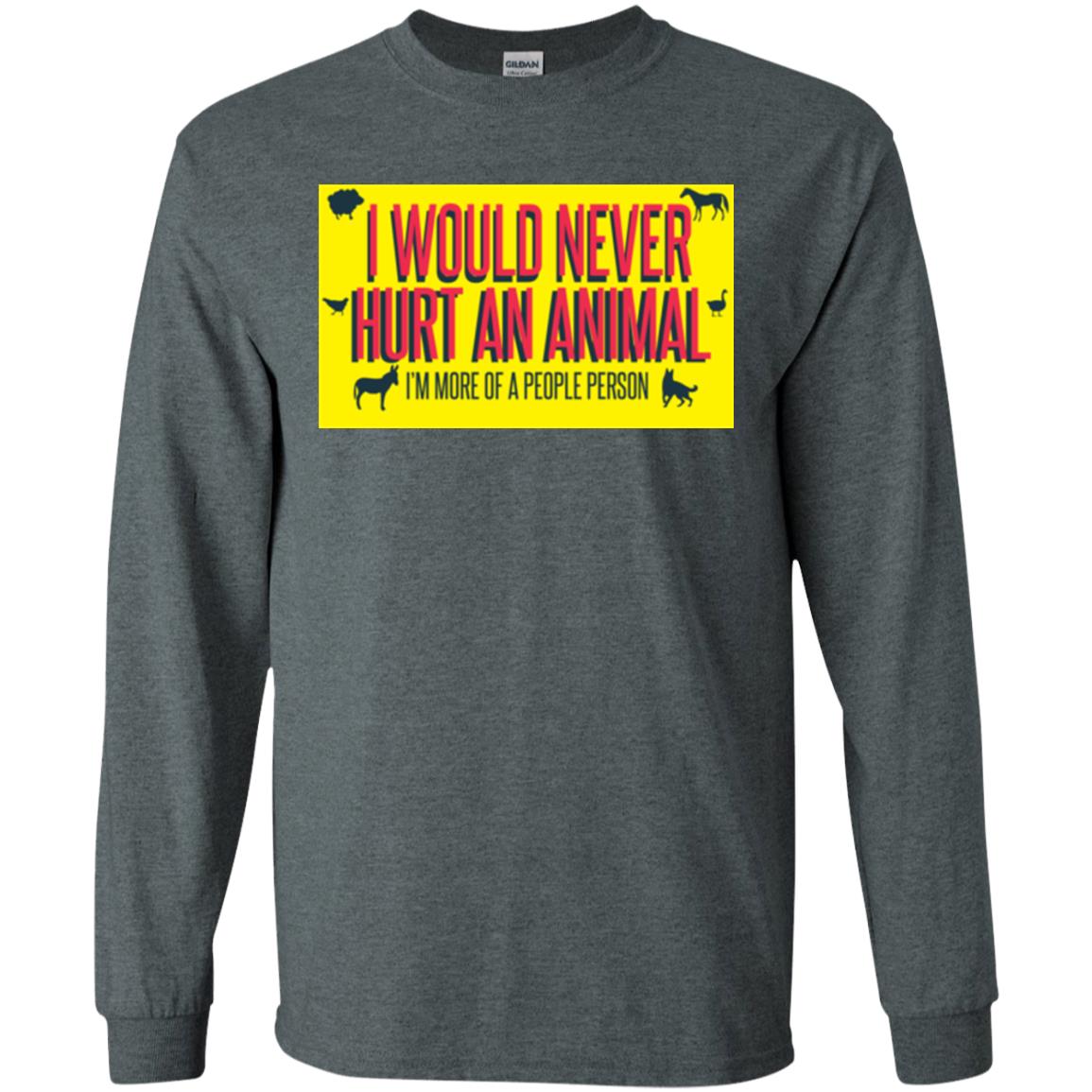 I Would Never Hurt An Animal I'm More Of A People Person T-shirt Dark Heather