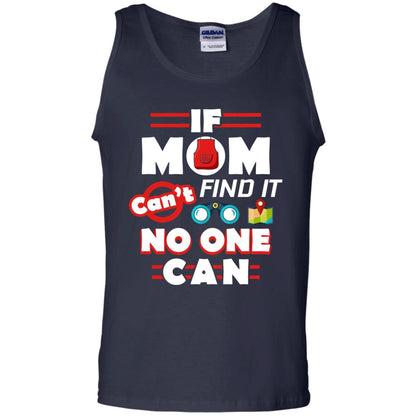 If Mom Cant Find It No One Can Mommy Shirt Navy