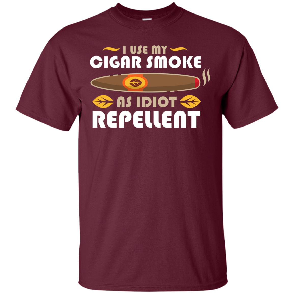 I Use My Cigar Smoke As Idiot Repellent T-shirt Maroon