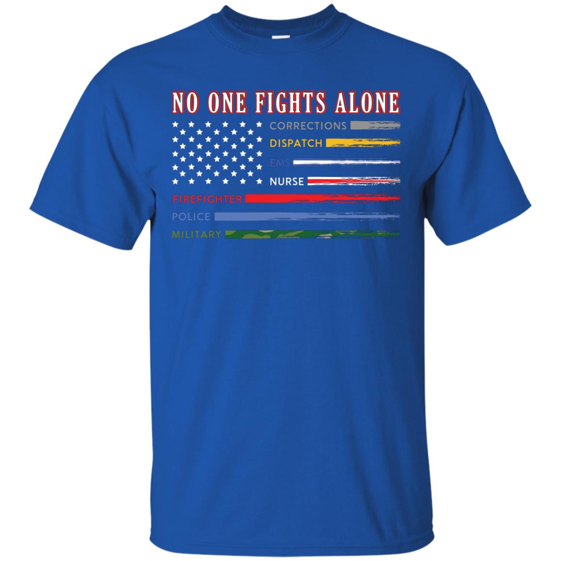 No One Fights Alone Corrections Dispatch Ems Nurse Firefight T-shirt Royal