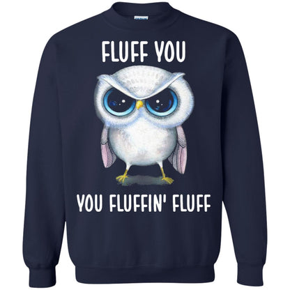 Fluff You You Fluffin Fluff Owl Lovers Shirt Navy