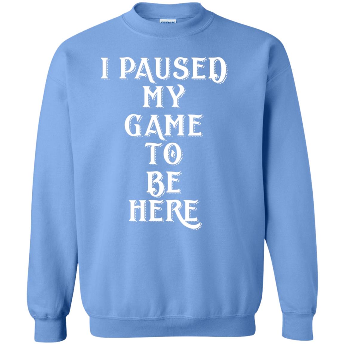 I Paused My Game To Be Here Gamer T-shirt Carolina Blue