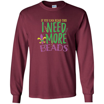 Mardi Gras T-shirt If You Can Read This I Need More Beads Maroon