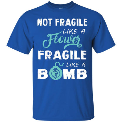 Not Fragile, Like A Flower Fragile Like A Bomb T-shirt Royal