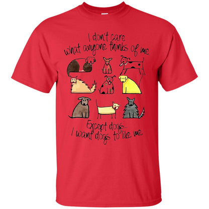 Dog Lover T-shirt I Don_t Care What Anyone Thiks Of Me Red