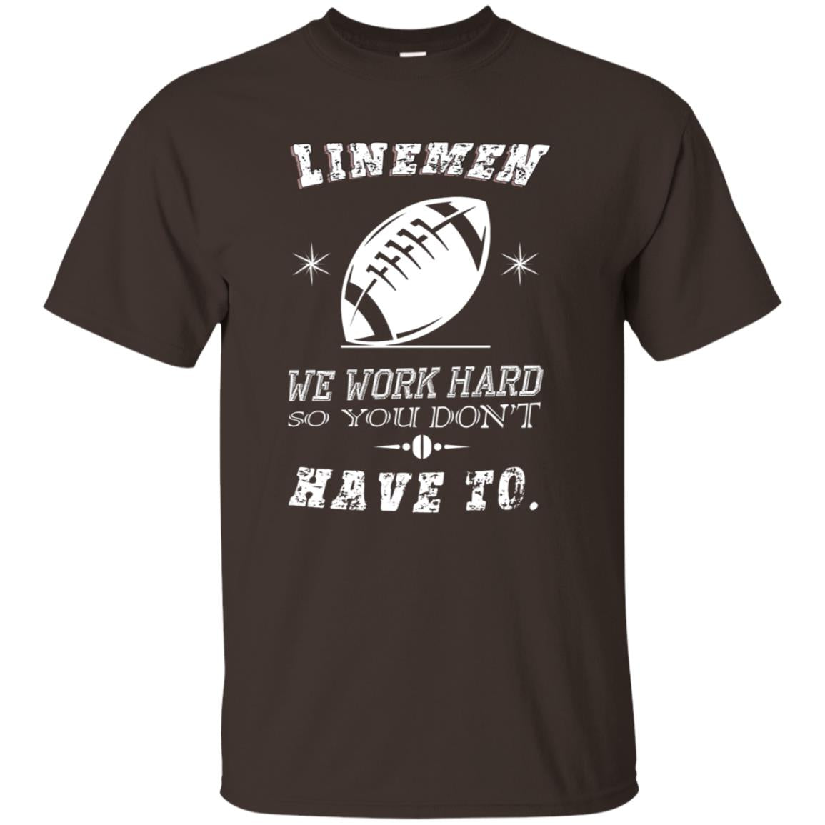 Linemen We Work Hard So You Dont Have To Baseball Gift Shirt Dark Chocolate
