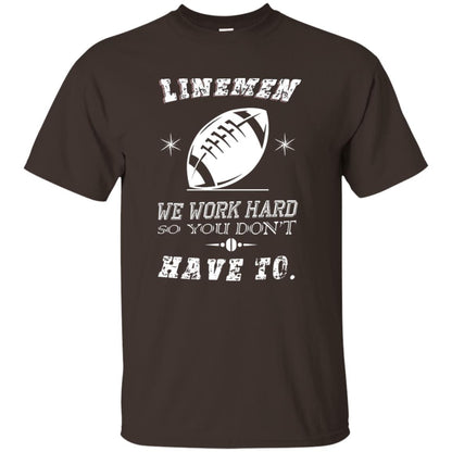 Linemen We Work Hard So You Dont Have To Baseball Gift Shirt Dark Chocolate