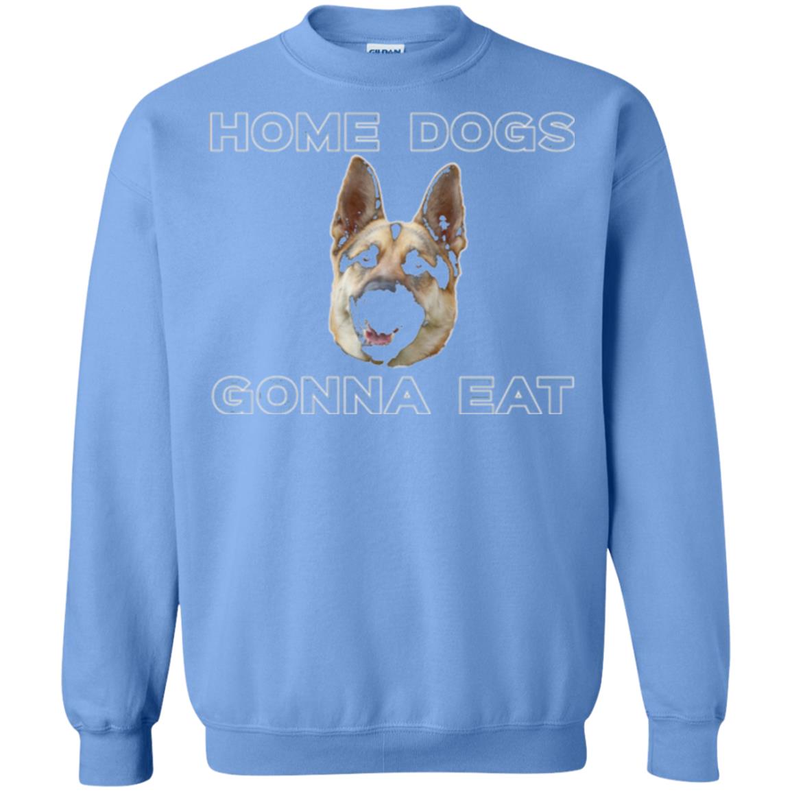 Dog Lover T-shirt Home Dogs Gonna Eat T-shirt Carolina Blue