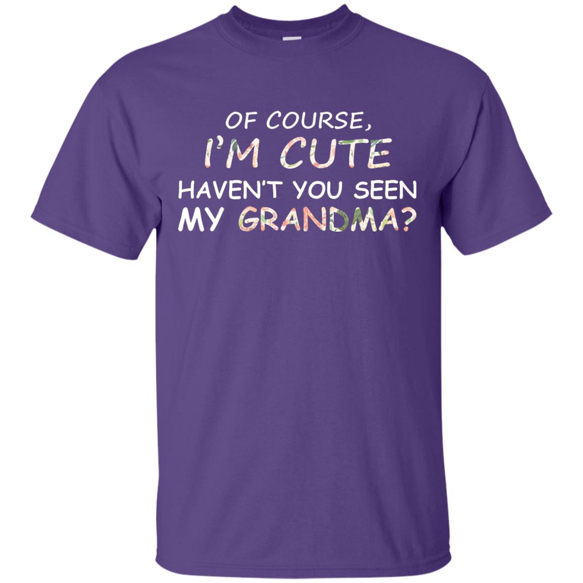 Of Couse I'm Cute Haven't You Seen My Grandma Shirt Purple