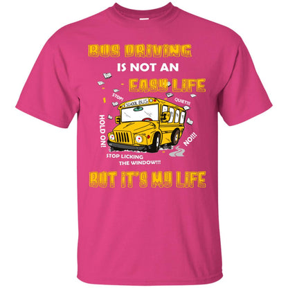 Bus Driving Is Not An Easy Life But Its My Life Shirt Heliconia
