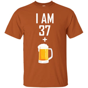 I Am 37 Plus 1 Beer 38th Birthday T-shirtG200 Gildan Ultra Cotton T-Shirt