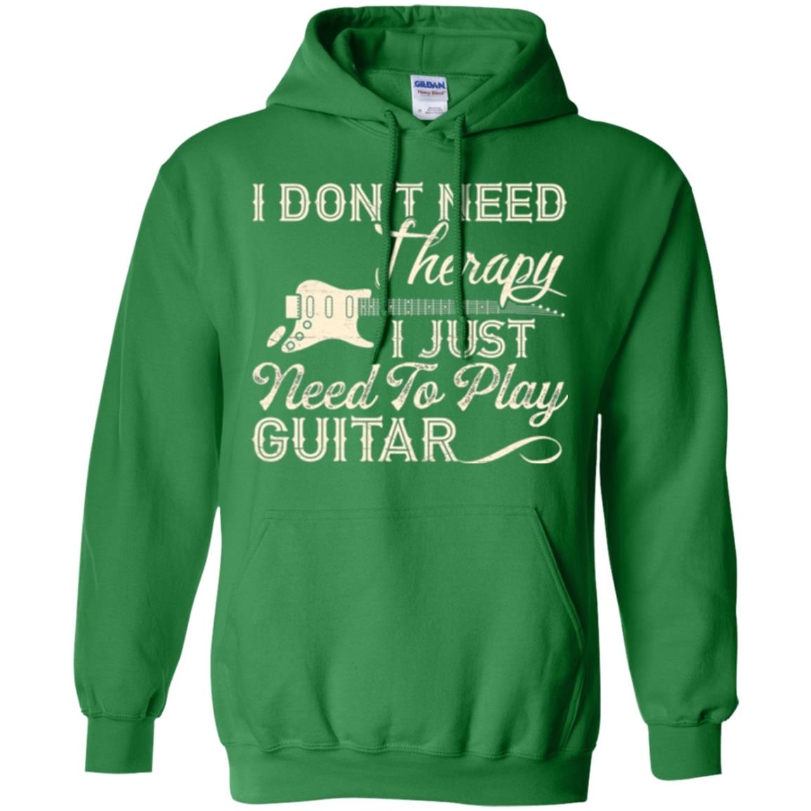 Guitar T-shirt I Don_t Need Therapy I Just Need To Play Guitar Irish Green