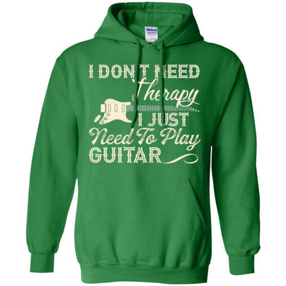 Guitar T-shirt I Don_t Need Therapy I Just Need To Play Guitar Irish Green