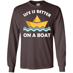 Life Is Better On Boat Boating And Sailing T-shirtG240 Gildan LS Ultra Cotton T-Shirt