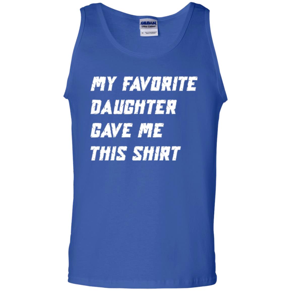 Daddy T-shirt My Favorite Daughter Gave Me This Shirt Royal