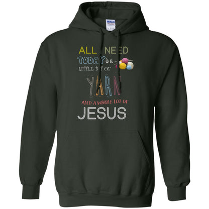 All I Need To Day Is A Little Bit Of Yarn And A Whole Lot Of Jesus Christian Shirt Forest Green