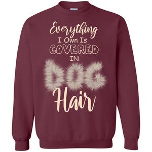 Everything I Own Is Covered In Dog Hair Dog Lovers ShirtG180 Gildan Crewneck Pullover Sweatshirt 8 oz.