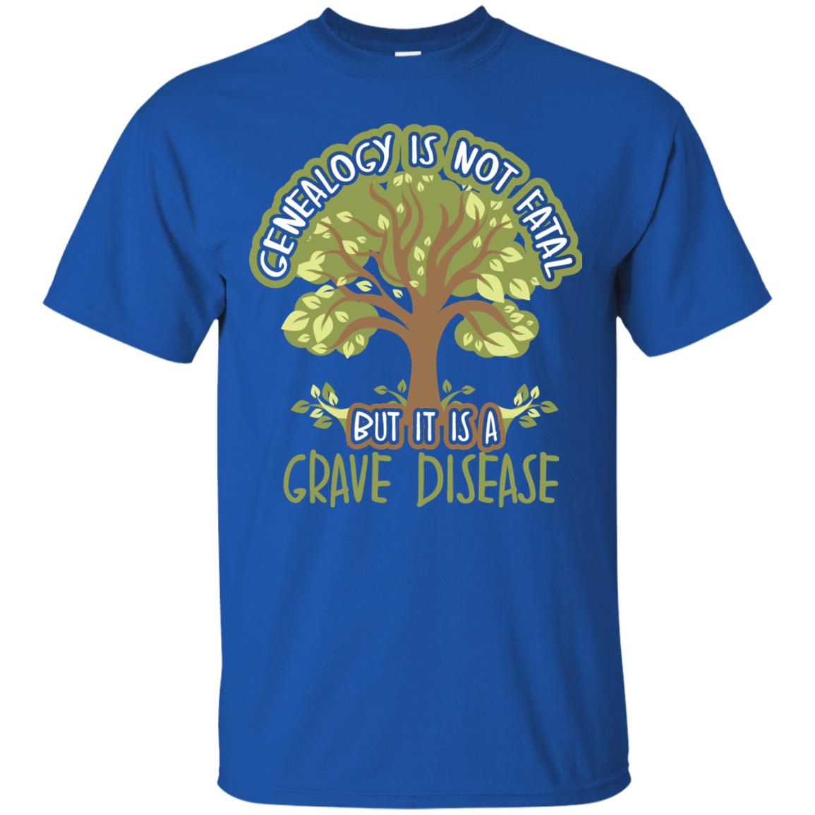Genealogy Is Not Fatal But It Is A Grave Disease Basedow Symptoms T-shirt Royal