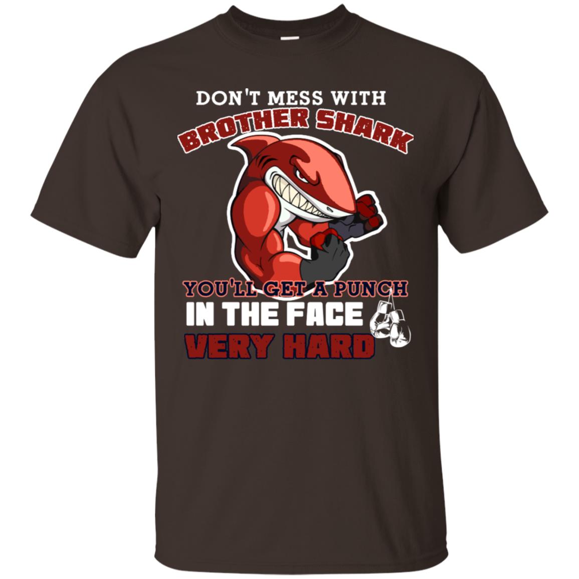 Don't Mess With Brother Shark You'll Get A Punch In The Face Very Hard Family Shark Shirt Dark Chocolate