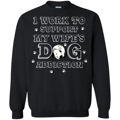 Husband T-shirt I Work To Support My Wife's Dog Addiction Black