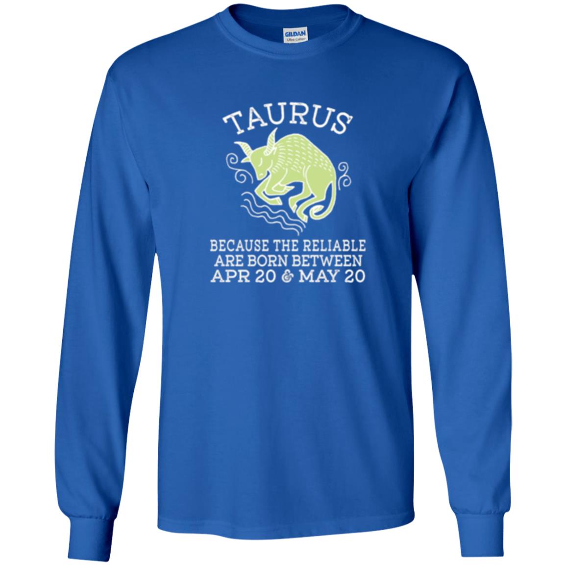 Taurus Because Reliable Are Born Between Apr 20 And May 20 Birthday T-shirt Royal